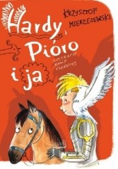 Okładka książki Hardy, Pióro i ja Krzysztof Mierzejewski