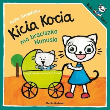 Okładka książki Kicia Kocia ma braciszka Nunusia Anita Głowińska