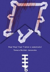 Okładka książki Hop! Hop! Hop! Traktat o samotności Tamara Bołdak-Janowska
