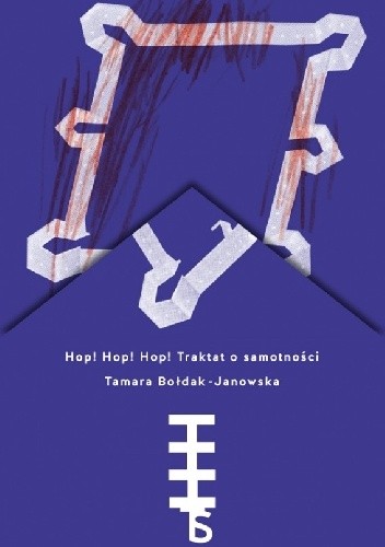 Okładka książki Hop! Hop! Hop! Traktat o samotności Tamara Bołdak-Janowska