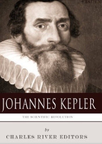 Okładka książki The Scientific Revolution: The Life and Legacy of Johannes Kepler 