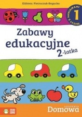 Okładka książki Domowa Akademia. Zabawy edukacyjne 2 latka. Część 1 Elżbieta Pietruczuk-Bogucka