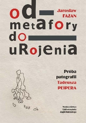 Okładka książki Od metafory do urojenia. Próba patografii Tadeusza Peipera Jarosław Fazan