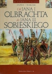 Okładka książki Od Jana I Olbrachta do Jana III Sobieskiego Bolesław Kasza, Jerzy Maroń