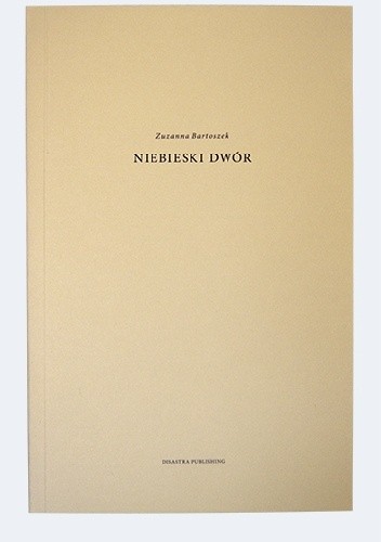 Okładka książki NIEBIESKI DWÓR Zuzanna Bartoszek