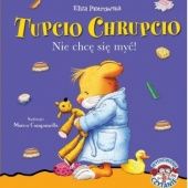 Okładka książki Tupcio Chrupcio. Nie chcę się myć! Marco Campanella, Anna Casalis