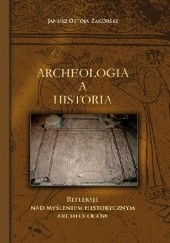 Archeologia a historia Refleksje nad myśleniem historycznym archeologów