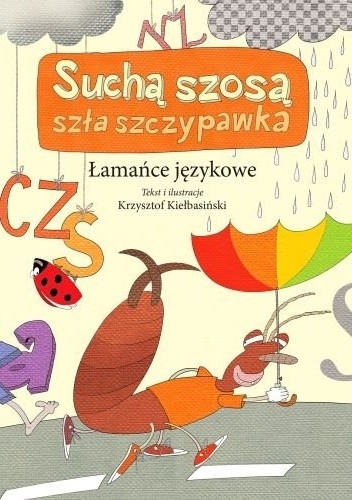 Okładka książki Suchą szosą szła szczypawka. Łamańce językowe Krzysztof Kiełbasiński
