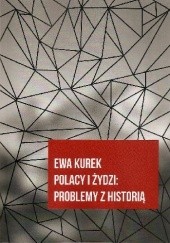 Okładka książki Polacy i Żydzi: problemy z historią Ewa Kurek