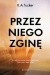 Przez niego zginę