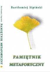 Okładka książki Pamiętnik Metaforyczny Bartłomiej Sipiński