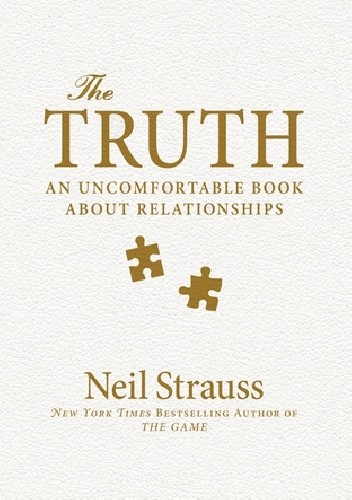 Okładka książki The Truth: An Uncomfortable Book About Relationships Neil Strauss