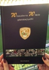 Okładka książki 70 meczów na 70-lecie gdańskiej Lechii Marcin Średziński