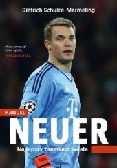 Okładka książki Manuel Neuer. Najlepszy bramkarz świata