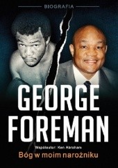 Okładka książki George Foreman. Bóg w moim narożniku Ken Abraham, George Foreman