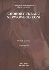 Okładka książki Choroby układu nerwowego koni Jacek Sikora