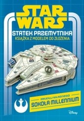 Okładka książki Star Wars. Statek Przemytnika. Książka z modelem do złożenia Katrina Pallant