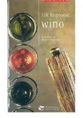 Okładka książki Jak kupować wino Siglinde Hiestand, Rudolf Knoll