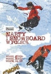 Okładka książki Narty i snowboard w Polsce Bartłomiej Dwornik, Bartosz Markowski