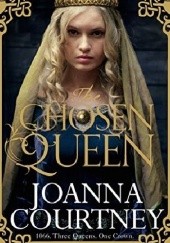 Okładka książki The chosen queen Joanna Courtney
