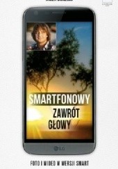 Okładka książki Smartfonowy zawrót głowy czyli jak fotografować i filmować Jacek Bonecki