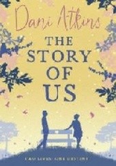 Okładka książki The Story of Us Dani Atkins