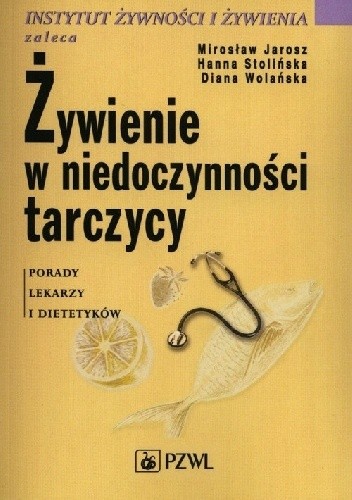 Okładka książki Żywienie w niedoczynności tarczycy Mirosław Jarosz, Hanna Stolińska, Diana Wolańska