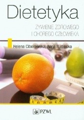 Okładka książki Dietetyka. Żywienie zdrowego i chorego człowieka. Wydanie 4 Helena Ciborowska, Anna Rudnicka