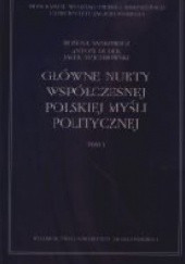 Główne nurty współczesnej polskiej myśli politycznej. Tom I