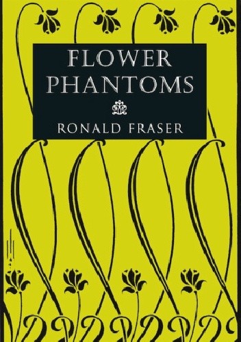 Okładka książki Flower Phantoms Ronald Fraser
