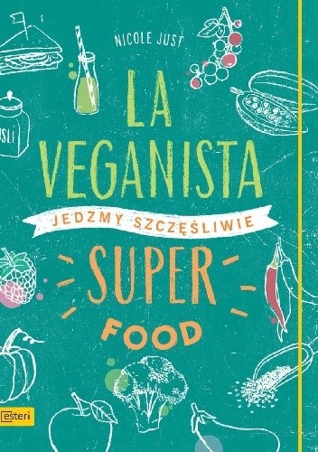 La Veganista. Superfood. Jedzmy szczęśliwie