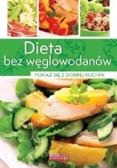 Okładka książki Dieta bez węglowodanów. Pokaż się z dobrej kuchni Iwona Czarkowska