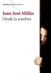 Okładka książki Desde la sombra Juan José Millás