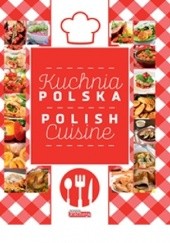 Okładka książki Kuchnia polska. Polish Cuisine praca zbiorowa