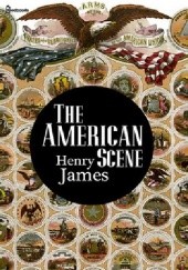 Okładka książki The American Scene Henry James