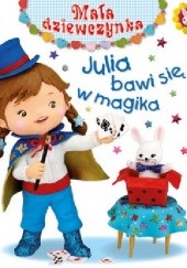 Okładka książki Julia bawi się w magika Émilie Beaumont, Nathalie Bélineau, Christelle Mekdjian