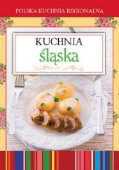 Okładka książki Kuchnia śląska. Polska kuchnia regionalna praca zbiorowa