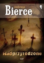 Okładka książki Nadprzyrodzone Ambrose Bierce
