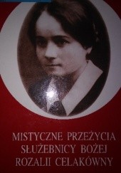 Okładka książki Mistyczne przeżycia służebnicy Bożej Rozalii Celakówny Kazimierz Dobrzycki