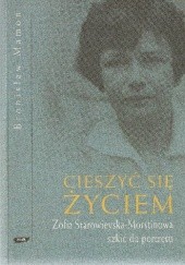 Okładka książki Cieszyć się życiem. Zofia Starowieyska-Morstinowa szkic do portretu