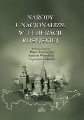 Okładka książki Narody i nacjonalizm w Federacji Rosyjskiej Paweł Timofiejuk, Andrzej Wierzbicki, Eugeniusz Zieliński