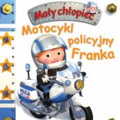 Okładka książki Mały chłopiec. Motocykl policyjny Franka Émilie Beaumont, Nathalie Bélineau, Alexis Nesme