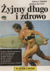 Okładka książki Żyjmy długo i zdrowo Tadeusz Gołąbek, Andrzej Jucewicz