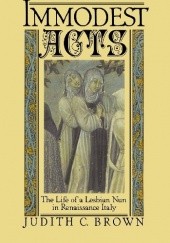 Okładka książki Immodest Acts: The Life of a Lesbian Nun in Renaissance Italy Judith C. Brown