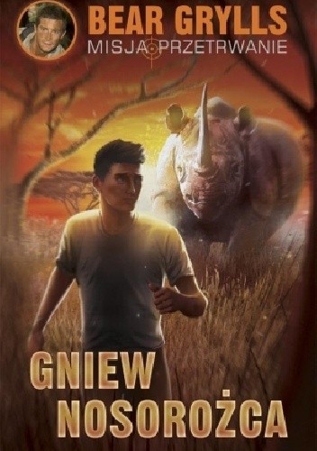 Okładka książki Gniew nosorożca Bear Grylls