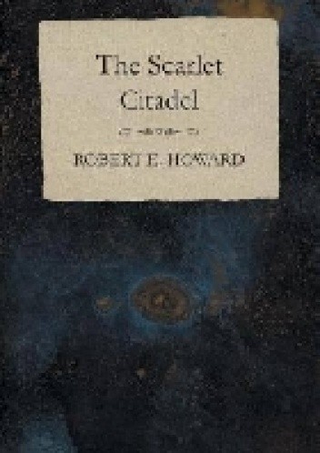 Okładka książki Szkarłatna cytadela Robert E. Howard