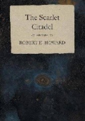 Okładka książki The Scarlet Citadel Robert E. Howard
