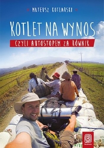 Okładka książki Kotlet na wynos, czyli autostopem za równik Mateusz Kotlarski