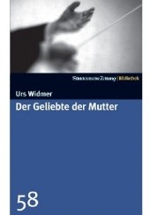 Okładka książki Der Geliebte der Mutter Urs Widmer