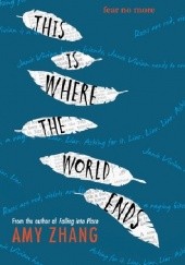 Okładka książki This Is Where the World Ends Amy Zhang
